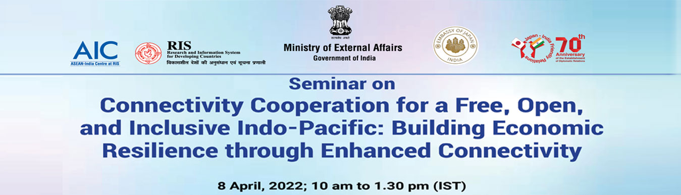 Seminar on Connectivity Cooperation for a Free, Open, and Inclusive Indo-Pacific: Building economic resilience through enhanced
